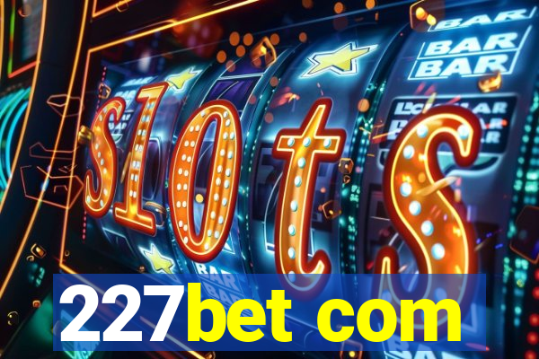 227bet com